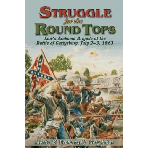 Struggle for the Round Tops: Law's Alabama Brigade at the Battle of Gettysburg