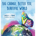 Big Change, Better You, Beautiful World - Hardcover