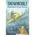 Snowmobile: Bombardier's Dream Machine - Paperback