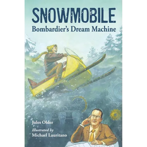 Snowmobile: Bombardier's Dream Machine - Paperback