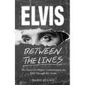 Elvis: Between The Lines: His Quest for Higher Consciousness as Told Through His Notes - Paperback