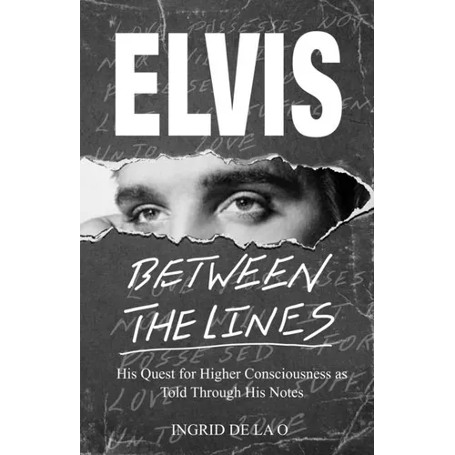 Elvis: Between The Lines: His Quest for Higher Consciousness as Told Through His Notes - Paperback