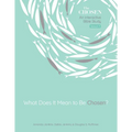 What Does It Mean to Be Chosen?: An Interactive Bible Study Volume 1 - Paperback