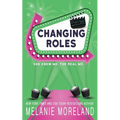 Changing Roles: A celebrity opposites attract romance - Paperback