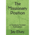 The Missionary Position: A Tastefully Twisted Publication - Paperback
