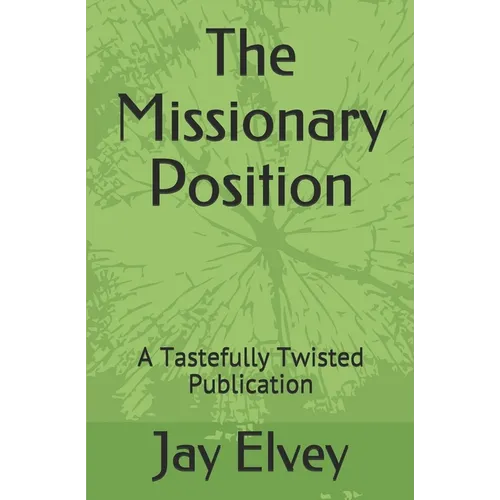 The Missionary Position: A Tastefully Twisted Publication - Paperback