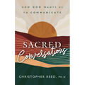 Sacred Conversations: How God Wants Us to Communicate - Paperback