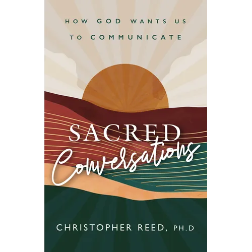 Sacred Conversations: How God Wants Us to Communicate - Paperback