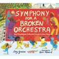 Symphony for a Broken Orchestra: How Philadelphia Collected Sounds to Save Music - Hardcover