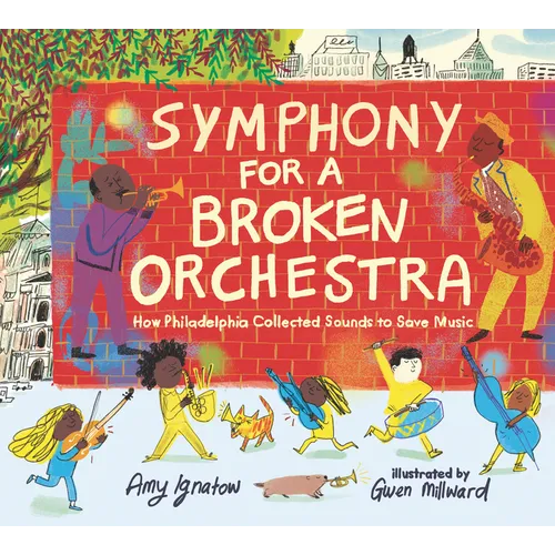 Symphony for a Broken Orchestra: How Philadelphia Collected Sounds to Save Music - Hardcover