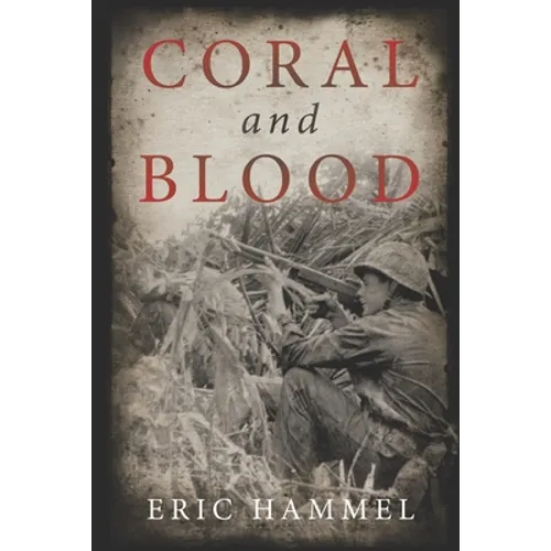 Coral and Blood: The U.S. Marine Corps' Pacific Campaign