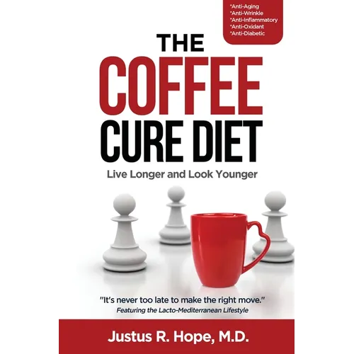 The Coffee Cure Diet: Live Longer and Look Younger - Paperback