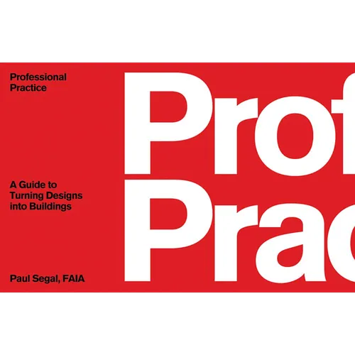 Professional Practice: A Guide to Turning Designs Into Buildings - Paperback