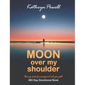 Moon Over My Shoulder: A 365 Day Devotional - Paperback