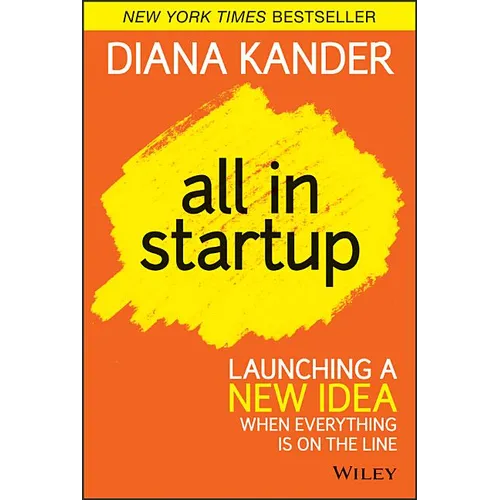 All in Startup: Launching a New Idea When Everything Is on the Line - Hardcover