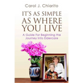 It's as Simple as Where You Live: A Guide for Beginning the Journey Into Eldercare - Paperback
