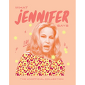 What Jennifer Says: The Unofficial Collection - Hardcover