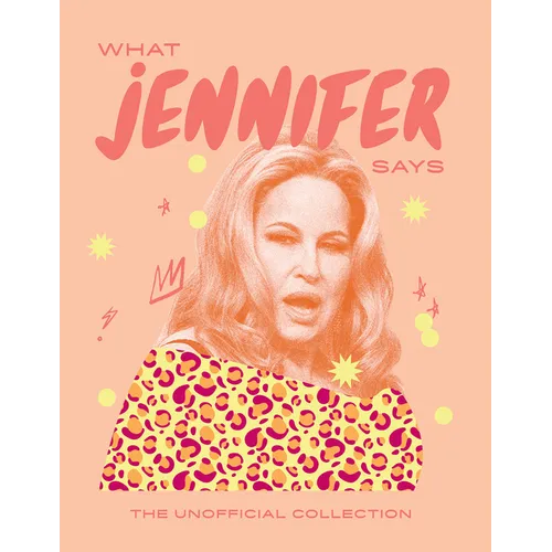 What Jennifer Says: The Unofficial Collection - Hardcover