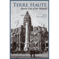 Terre Haute: Queen City of the Wabash