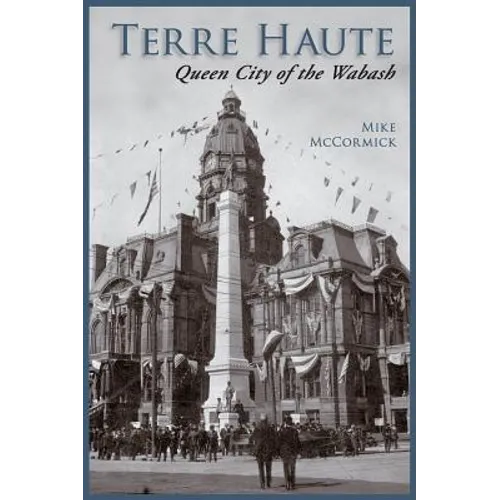 Terre Haute: Queen City of the Wabash