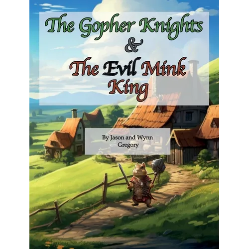 The Gopher Knights & The Evil Mink King - Hardcover