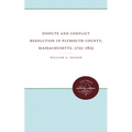 Dispute and Conflict Resolution in Plymouth County, Massachusetts, 1725-1825