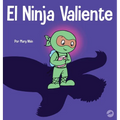 El Ninja Valiente: Un libro para niños sobre el coraje - Hardcover