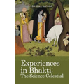 Experiences in Bhakti: The Science Celestial - Paperback