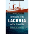 The Sinking of the Laconia and the U-Boat War: Disaster in the Mid-Atlantic