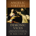 Angelic Virtues and Demonic Vices: Aquinas's Practical Principles for Reaching Heaven and Avoiding Hell - Hardcover