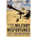 Military Misfortunes: The Anatomy of Failure in War