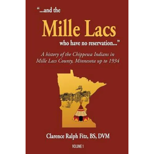 "...and the Mille Lacs who have no reservation...": A history of the Chippewa Indians in Mille Lacs County, Minnesota up to 1934