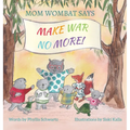 Mom Wombat Says Make War No More - Hardcover