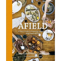 Afield: A Chef's Guide to Preparing and Cooking Wild Game and Fish - Hardcover