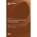Structured Semiconductors in Photocatalysis - Hardcover