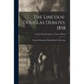 The Lincoln-Douglas Debates, 1858; Lincoln-Douglas Debates - Ottawa, Illinois