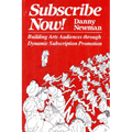 Subscribe Now!: Building Arts Audiences Through Dynamic Subscription Promotion - Paperback