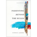 Parenting Beyond the Rules: Raising Teens with Confidence and Joy - Paperback