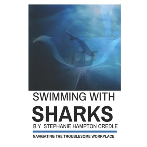 Swimming With Sharks: Navigating the Troublesome Workplace - Paperback