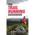 The Trail Running Guidebook: For all trail runners who want to Perform Wilder