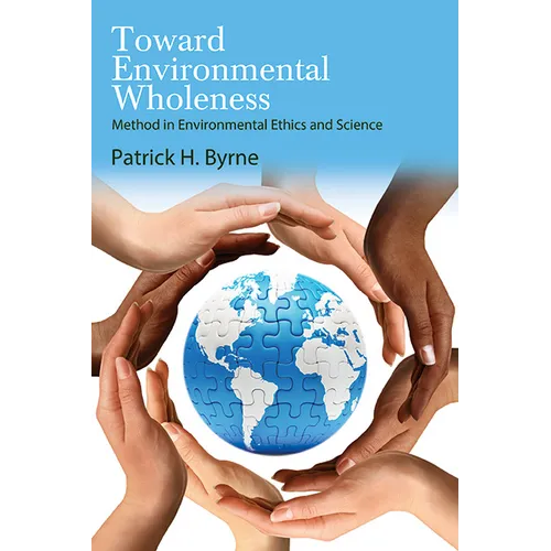 Toward Environmental Wholeness: Method in Environmental Ethics and Science - Hardcover
