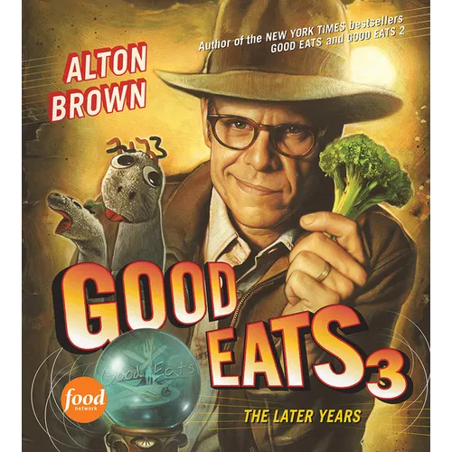 Good Eats 3: The Later Years - Hardcover