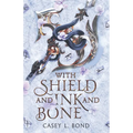 With Shield and Ink and Bone - Paperback