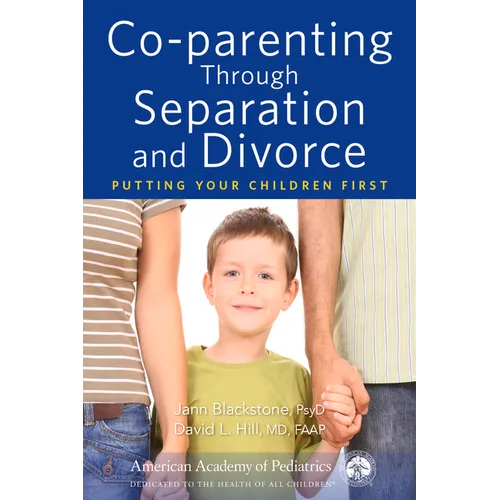 Co-Parenting Through Separation and Divorce: Putting Your Children First - Paperback