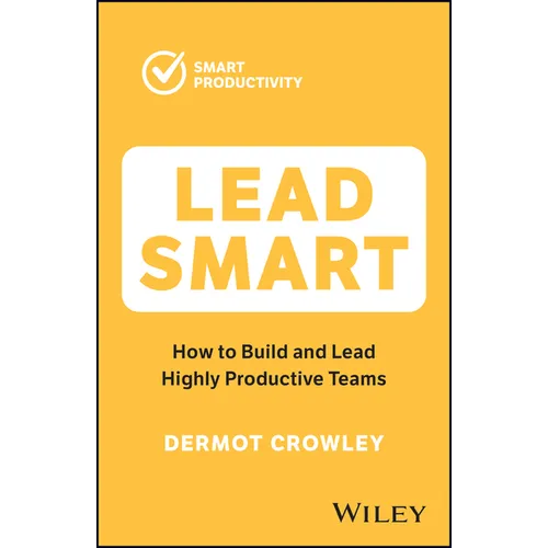 Lead Smart: How to Build and Lead Highly Productive Teams - Paperback