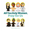All You Holy Women, Pray for Us - Board Book
