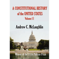 A Constitutional History of the United States: Volume II