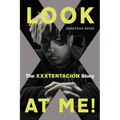Look at Me!: The Xxxtentacion Story - Paperback