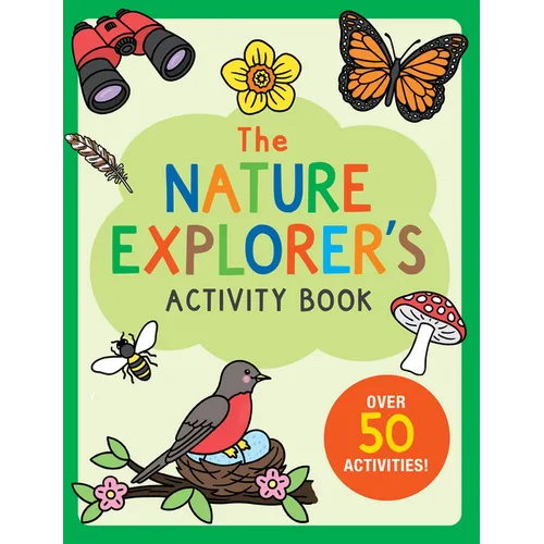 The Nature Explorer's Activity Book: Over 50 Activities! - Paperback