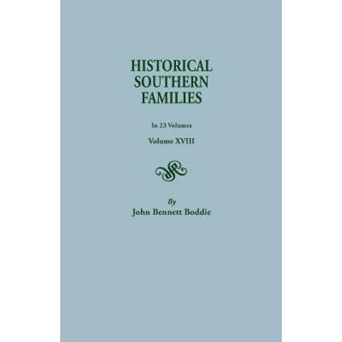 Historical Southern Families. in 23 Volumes. Volume XVIII